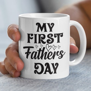 My First Fathers Day Mug, Father&#39;s Day Coffee Mug, My First Father&#39;s Day Gift, Dad Mug, New Dad Gift for Dad, Daddy Mug