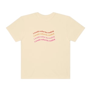 Comfort Colors &quot;I would Rather be Reading&quot; Unisex Garment-Dyed T-shirt