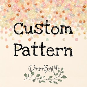 May include: A collection of small, multicolored beads scattered at the top, with the black text Custom Pattern centered below. Beneath this, the text DesignsByNatie appears in a script font, followed by a green line drawing of leafy vines.