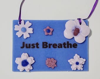 Just Breathe Wall Hanger / Fused Glass