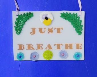 Breathe In Breathe Out Wall Hanger / Fused Glass
