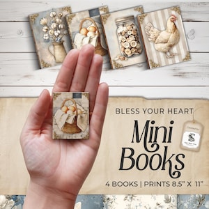May include: A collection of four mini books with rustic, farmhouse-style illustrations. The images include a basket of eggs, cotton in a vase, a jar of buttons, and a hen. The text reads "Bless Your Heart Mini Books". The prints are 8.5" x 11".