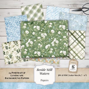 May include: A collection of 24 digital background papers in portrait and landscape orientations, featuring floral, plaid, and polka dot patterns in green, blue, and white. The text reads Beside Still Waters Papers, JPG & PDF, Letter Size 8.5" x 11".