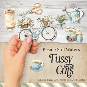 May include: A set of 76 paper cutouts featuring illustrations of a bicycle with flowers, a watering can, a camera, a spool of thread, scissors, and a teacup. The text reads Beside Still Waters Fussy Cuts, Set of 76 Fussy Cuts | Prints on 8.5" x 11" Letter.