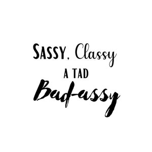 Sassy, Classy un po' Bad-assy SVG, file digitale PNG. Lima tagliata al laser