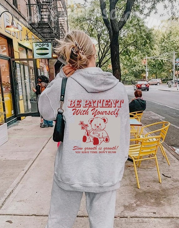 Be Patient With Yourself Hoodie Design on Front and Back