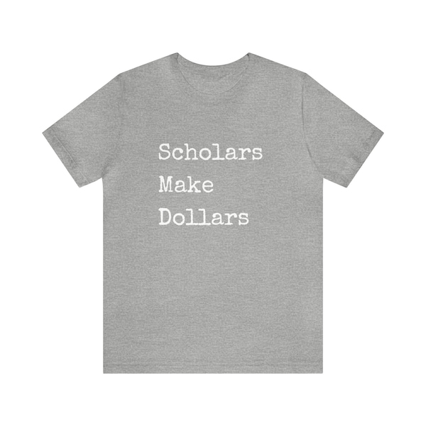 Scholars Make Dollars Unisex Jersey Short Sleeve Tee