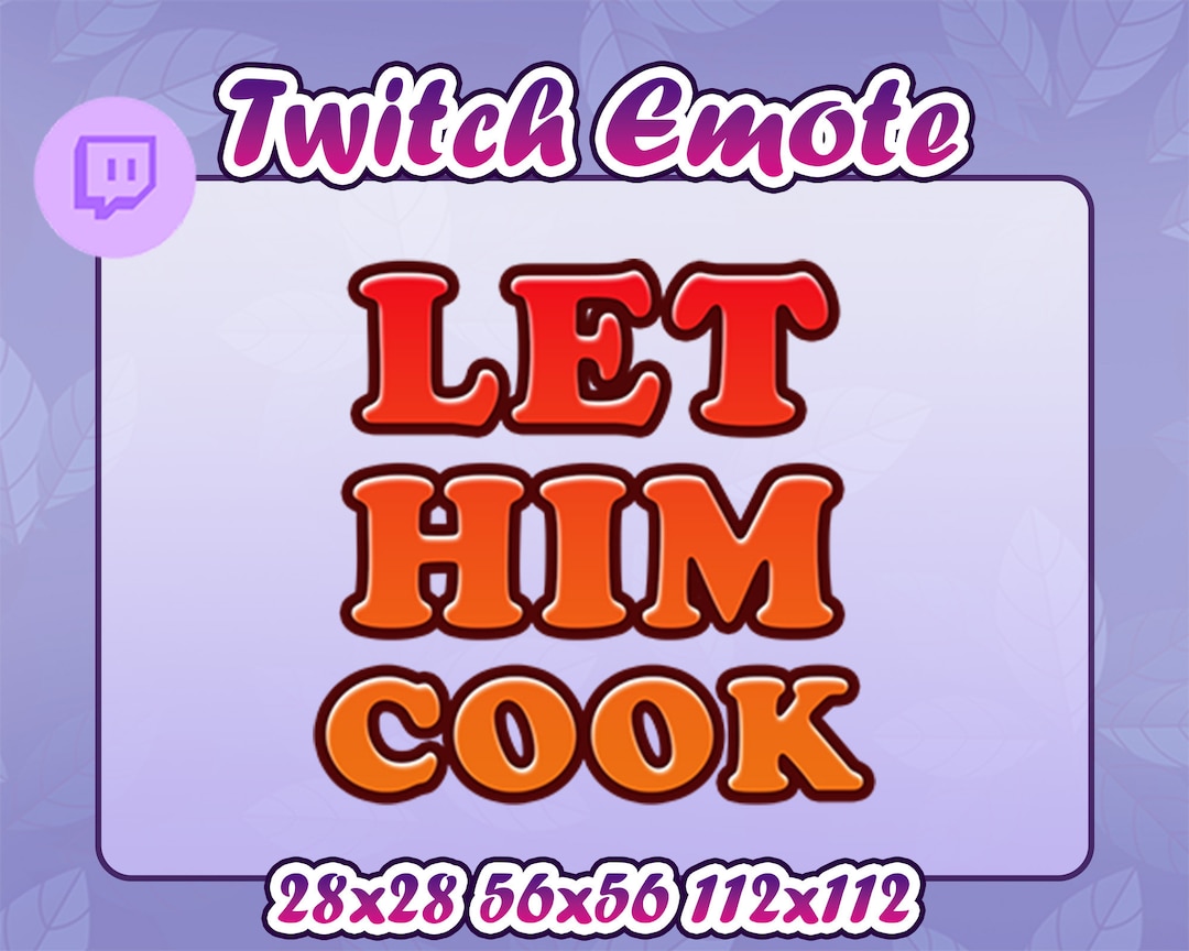 Let Him Cook Text Emote for Streamer on Twitch Discord Etsy