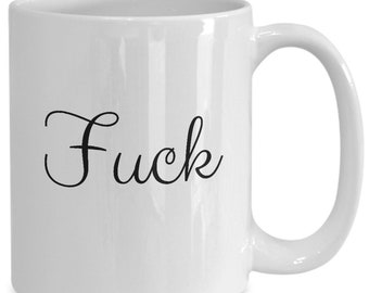 Fuck Coffee Mug, Fuck Mug, Gift That Says Fuck, Best Friend Mug, Gift For Best Friend, Funny Fuck Gift, Fuck Mug, Funny Fuck Mug