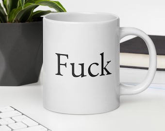 Fuck Coffee Mug, Fuck Mug, Gift That Says Fuck, Best Friend Mug, Gift For Best Friend, Funny Fuck Gift, Fuck Saying