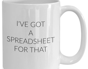 Accountant Coffee Mug: I've Got A Spreadsheet For That