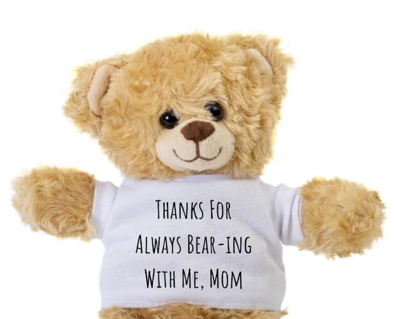 Thank You Teddy Bear, Thanks for Always Bearing With Me, Custom