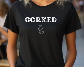 Corked Wine Lover Tee, Camicia da degustazione, Regalo per tossicodipendenti, Donne, Madre, Tour del vino, Bere divertente, Enorme bicchiere di vino