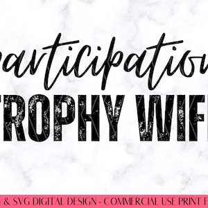 Participation Trophy Wife, Sublimation Design Download PNG SVG Cut File