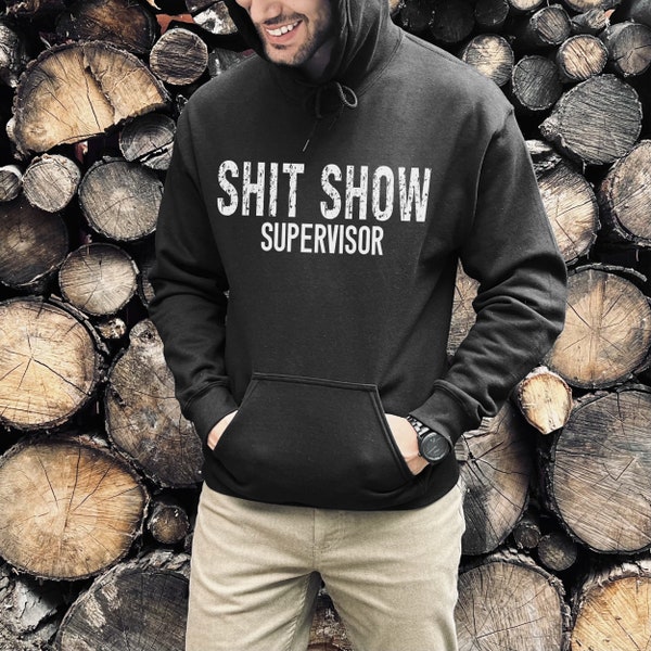 Shit Show Supervisor Hoodie, Dad Shirt, Men Sweatshirt, Daddy Shirt, Shitshow Sweater, Funny Gifts for Him, Dad Life Shirt, Crazy Family