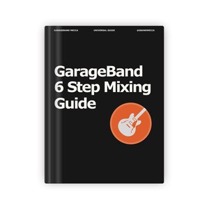 May include: A black and white cover with the text "GarageBand 6 Step Mixing Guide" and a red circle with a white electric guitar inside. The text "GarageBand Mecca" is at the top left, "Universal Guide" is at the top centre, and "@GarageBandMecca" is at the top right.