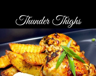 THUNDER THIGHS Recipe. My Delicious Homemade Recipes are Downloadable and Printable from the Comfort of your own home.