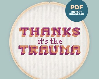 Thanks, It’s the Trauma Cross Stitch Pattern - Funny PDF Pattern, Snarky Cross Stitch, Instant Download, Mental Health Gift, DIY Decor