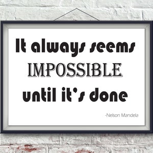 It always seems impossible until it&#39;s done, Nelson Mandela quote, inspirational digital download