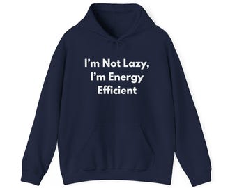 Ich bin nicht faul, ich bin energieeffizient – Hoodie | Lustiges Sweatshirt mit sarkastischem Spruch