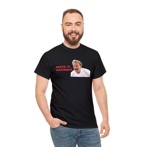 Gordon Ramsey, Move it Grandpa Cotton Tee