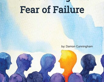 Overcoming The Fear of Failure