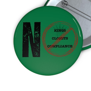 No Kings No Closets No Compliance Button Activist Pin | Social Justice Accessory | No Kings Button | Not My President | Resistance Pin | BLM