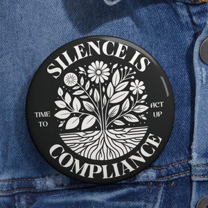 Silence is Compliance Button | Activist Pin | Social Justice Accessory | No Kings Button | Not My President | Resistance Pin | BLM
