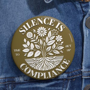Silence is Compliance Button | Activist Pin | Social Justice Accessory | Protest Pins and Buttons | Social Justice | Political Enamel Pin