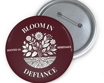 Bloom in Defiance Button, Rooted in Resistance, Feminist Protest Pin, Earthy Power Badge for Activists & Quiet Rebels