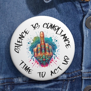 Silence is Compliance Button | Graffiti Protest Pin | Rebellion Statement | Activist Lapel Pin | Defiant Middle Finger Art | Protest Gear