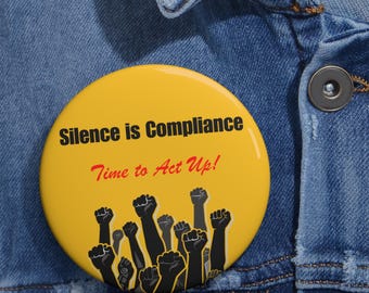 Silence is Compliance Button: Activist Empowerment Enamel Pin