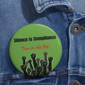 Silence is Compliance Button | Protest Badge | Resistance Pin | Activist Pin | Social Justice Lapel Pin | Speak Up Button | Statement Pin