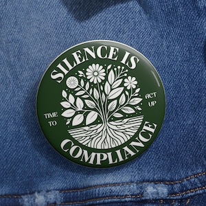 Silence is Compliance Button, Anti Trump Button, Pins for Resistance, Activist Pin, Social Justice Accessory, Bold Empowerment Statement