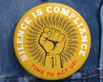 Silence is Compliance Button: Activist Empowerment Pin