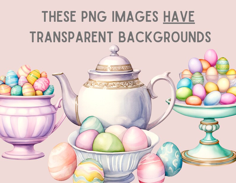 Op de afbeelding: Waterverfillustratie met paaseieren in verschillende pastelkleuren, weergegeven in decoratieve kommen en een etag&egrave;re. Een witte theepot met gouden accenten is ook aanwezig. Tekst: THESE PNG IMAGES HAVE TRANSPARENT BACKGROUNDS.