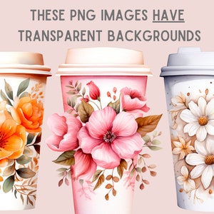 May include: Three to-go coffee cups with floral designs. The cups are white with a floral pattern in orange, pink, and white. The text "THESE PNG IMAGES HAVE TRANSPARENT BACKGROUNDS" is at the top of the image.