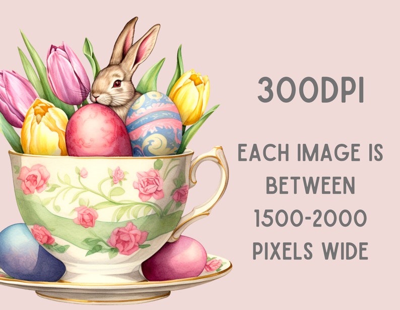 Op de afbeelding: Waterverfillustratie van een theekopje gevuld met tulpen, paaseieren en een konijn. Het kopje is versierd met roze rozen en groene accenten. De tekst "300DPI" en "EACH IMAGE IS BETWEEN 1500-2000 PIXELS WIDE" is inbegrepen.