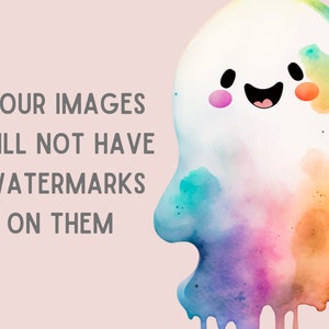 May include: A colorful watercolor ghost with a happy face and dripping paint. The text "YOUR IMAGES WILL NOT HAVE WATERMARKS ON THEM" is in the background.