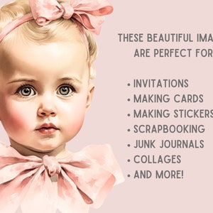 May include: A digital illustration of a baby girl with blonde hair wearing a pink bow. The text "THESE BEAUTIFUL IMAGES ARE PERFECT FOR:" is listed with bullet points of uses for the image, including invitations, making cards, making stickers, scrapbooking, junk journals, collages, and more.