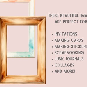 May include: Two watercolor painted wooden picture frames with a light pink background. The text "THESE BEAUTIFUL IMAGES ARE PERFECT FOR:" is written in gray text. The text is followed by a list of uses for the images: "INVITATIONS", "MAKING CARDS", "MAKING STICKERS", "SCRAPBOOKING", "JUNK JOURNALS", "COLLAGES", and "AND MORE!"