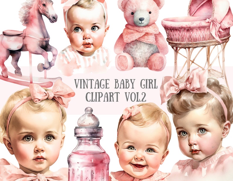 May include: Vintage baby girl clipart set featuring a rocking horse, teddy bear, baby crib, baby bottle, and three baby girls with pink bows. The illustrations are in a watercolor style.