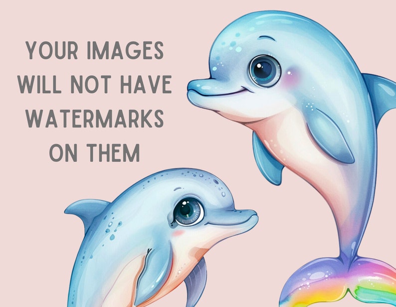 May include: Two cartoon dolphins, one with a rainbow tail, on a pink background. The text "YOUR IMAGES WILL NOT HAVE WATERMARKS ON THEM" is in the top left corner.