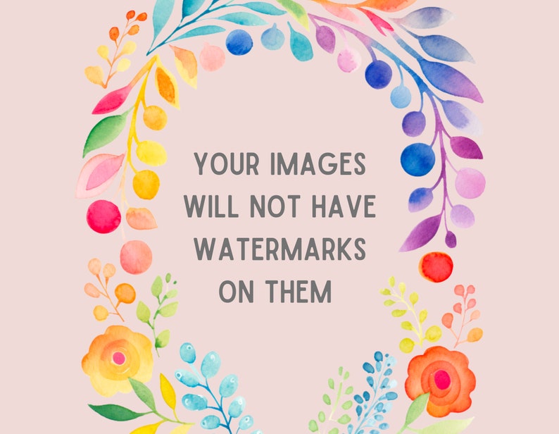 May include: A watercolour illustration of a colourful floral wreath with the text "YOUR IMAGES WILL NOT HAVE WATERMARKS ON THEM" in the centre.