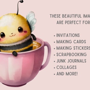 Pu&ograve; includere: Una simpatica ape dei cartoni animati con strisce gialle e nere, seduta in una tazza rosa piena di t&egrave;. L'immagine include il testo: "THESE BEAUTIFUL IMAGES ARE PERFECT FOR: INVITATIONS, MAKING CARDS, MAKING STICKERS, SCRAPBOOKING, JUNK JOURNALS, COLLAGES, AND MORE!"