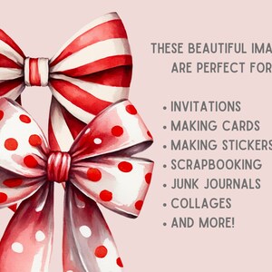 May include: Two watercolor illustrations of red and white bows. One bow has red and white stripes, the other has red polka dots on a white background. The text "THESE BEAUTIFUL IMAGES ARE PERFECT FOR: INVITATIONS, MAKING CARDS, MAKING STICKERS, SCRAPBOOKING, JUNK JOURNALS, COLLAGES, AND MORE!" is written in black text on a light pink background.