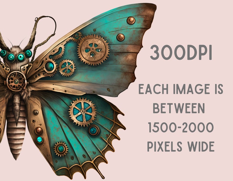May include: A steampunk-style butterfly with intricate gears and turquoise wings. The butterfly is made of metal and has a detailed design. 300DPI. Each image is between 1500-2000 pixels wide.