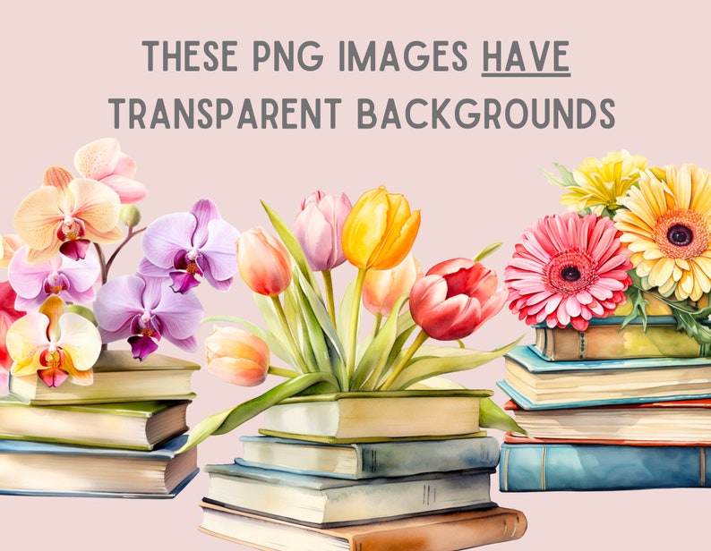 Puede incluir: Tres pilas de libros con diferentes flores de colores en la parte superior. Las flores son orqu&iacute;deas, tulipanes y margaritas gerbera. El texto "THESE PNG IMAGES HAVE TRANSPARENT BACKGROUNDS" est&aacute; en la parte superior de la imagen.
