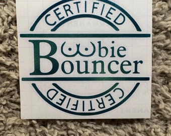 Certified B**bie Bouncer Decal! Truck Decal | Car Decal | Cooler Decal | Laptop Sticker | Trailer Decal |