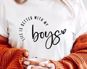 Life Is Better With My Boys Svg, Boy Mom Svg, Mom Shirt Design, Mom Life Svg, Mother's Day Svg, Gift for Mom, Boy Mama, Cut File for Cricut